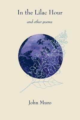 In the Lilac Hour& Other Poems - John Muro - cover