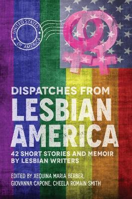 Dispatches From Lesbian America - Cheela Romain Smith - cover