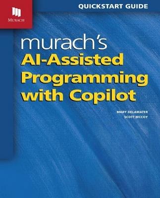 Murach's AI-Assisted Programming with Copilot - Scott McCoy,Mary Delamater - cover