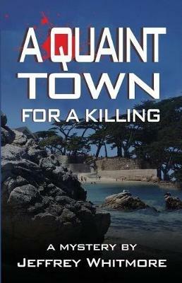 A Quaint Town for a Killing - Jeffrey Whitmore - cover