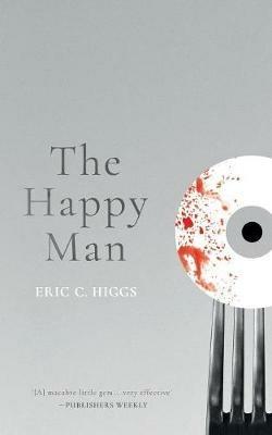The Happy Man: A Tale of Horror - Eric C Higgs - cover