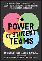 The Power of Student Teams: Achieving Social, Emotional, and Cognitive Learning in Every Classroom Through Academic Teaching