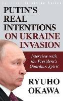 Putin's Real Intentions on Ukraine Invasion - Ryuho Okawa - cover