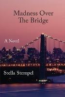 Madness Over The Bridge - Stella Stempel - cover