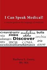 I Can Speak Medical!: A Concise Guide to the Language of Medicine