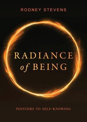 Radiance of Being: Pointers to Self-Knowing - Rodney Stevens - cover