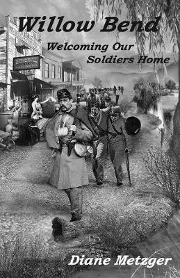 Willow Bend: Welcoming Our Soldiers Home - Diane Metzger - cover