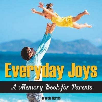 Everyday Joys: A Memory Book for Parents - Marcia Norris - cover