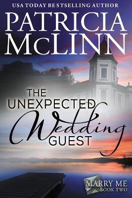 The Unexpected Wedding Guest (Marry Me series, Book 2) - Patricia McLinn - cover
