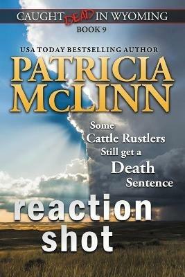 Reaction Shot (Caught Dead in Wyoming, Book 9) - Patricia McLinn - cover