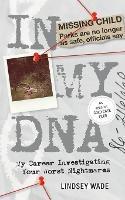In My DNA: My Career Investigating Your Worst Nightmares - Lindsey Wade - cover