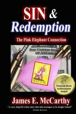 Sin & Redemption: The Pink Elephant Connection - James E McCarthy - cover