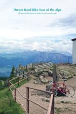Dream Road Bike Tour of the Alps: All you need to know to make it come true for you