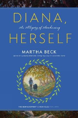 Diana, Herself: An Allegory of Awakening - Martha Beck - cover