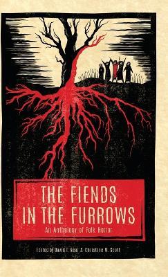 The Fiends in the Furrows: An Anthology of Folk Horror - cover