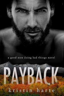 Payback: A Good Men Doing Bad Things Novel - Kristin Harte - cover