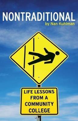 Nontraditional: Life Lessons from a Community College - Nan Kuhlman - cover