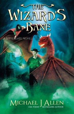 The Wizard's Bane: A Modern High Fantasy Adventure - Michael J Allen - cover