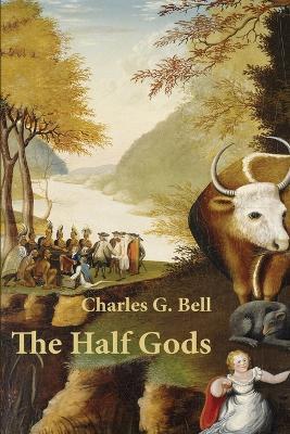 The Half Gods - Charles G Bell - cover