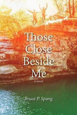 Those Close Beside Me - Bruce P Spang - cover
