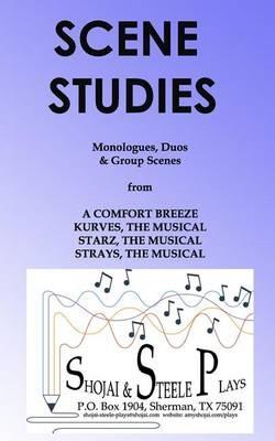 Scene Studies: Monologues, Duos & Group Scenes: from A COMFORT BREEZE; KURVES, THE MUSICAL; STARZ, THE MUSICAL; STRAYS, THE MUSICAL - Amy Shojai - cover
