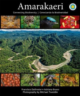 Amarakaeri: Connecting Biodiversity - Francisco Dallmeier,Adriana Bravo - cover