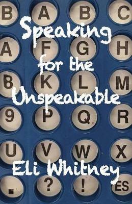 Speaking for the Unspeakable - Eli Whitney - cover