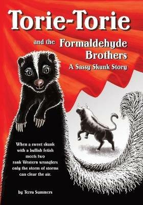Torie-Torie and the Formaldehyde Brothers: A Sassy Skunk Story - Terra Summers - cover