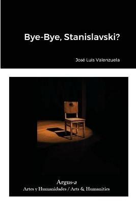 Bye-Bye, Stanislavski? - Jose Luis Valenzuela - cover
