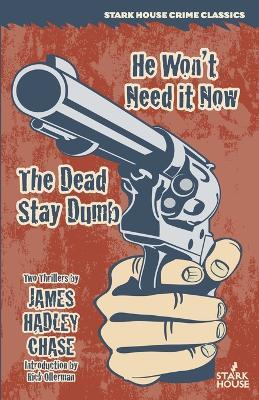 He Won't Need It Now / The Dead Stay Dumb - James Hadley Chase - cover