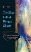 The Siren Call of Hungry Ghosts: A Riveting Investigation Into Channeling and Spirit Guides - Joe Fisher - cover