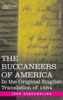 The Buccaneers of America: In the Original English Translation of 1684 - John Esquemeling - cover