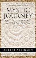 Mystic Journey: Getting to the Heart of Your Soul's Story - Robert Atkinson - cover