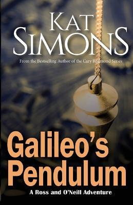 Galileo's Pendulum: A Ross and O'Neill Adventure - Kat Simons - cover