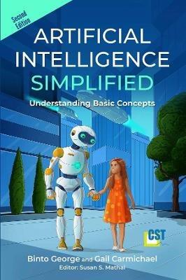 Artificial Intelligence Simplified: Understanding Basic Concepts - Binto George,Gail Carmichael - cover