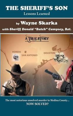 The Sheriff's Son: Lessons Learned - Wayne Skarka,Donald Butch Campsey - cover