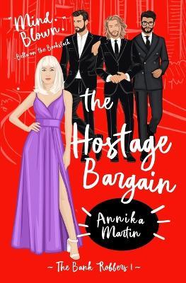 The Hostage Bargain: A 'Why Choose' romance - Annika Martin - cover