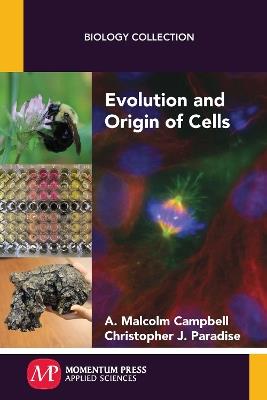 Evolution and Origin of Cells - A Malcolm Campbell,Christopher J Paradise - cover