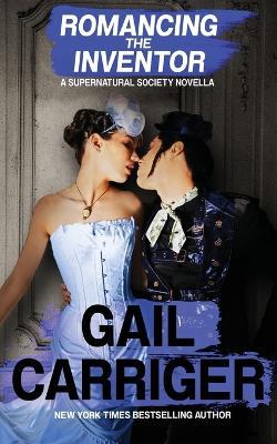 Romancing the Inventor - Gail Carriger - cover