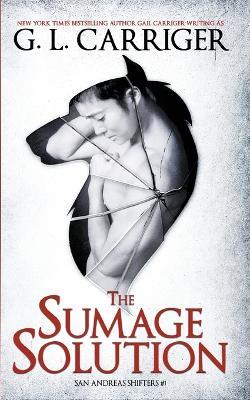 The Sumage Solution: San Andreas Shifters #1 - G L Carriger,Gail Carriger - cover