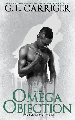 The Omega Objection: San Andreas Shifters #2 - G L Carriger,Gail Carriger - cover