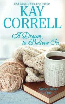A Dream to Believe In - Kay Correll - cover
