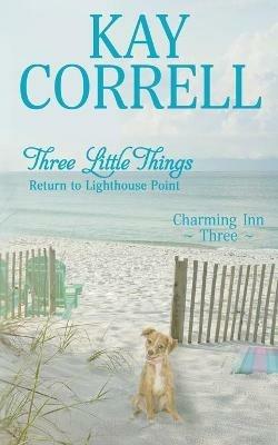 Three Little Things: Return to Lighthouse Point - Kay Correll - cover