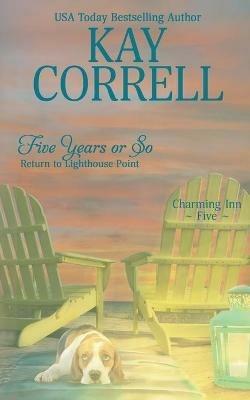 Five Years or So: Return to Lighthouse Point - Kay Correll - cover