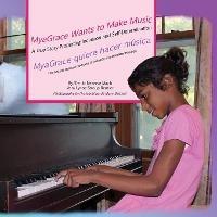 MyaGrace Wants to Make Music/MyaGrace quiere hacer música - Jo Meserve Mach,Vera Lynne Stroup-Rentier - cover