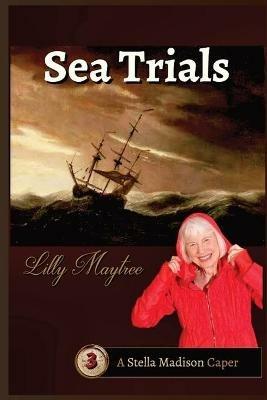 Sea Trials: A Stella Madison Caper - Lilly Maytree - cover