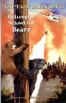 Captain Barnaby's Helicopter School For Bears - Randy Mains - cover