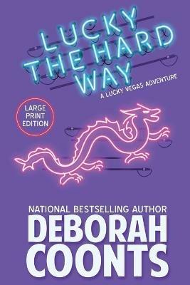 Lucky the Hard Way: Large Print Edition - Deborah Coonts - cover