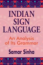 Indian Sign Language - An Analysis of Its Grammar