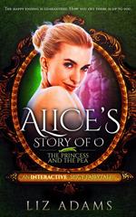 Alice’s Story of O: The Princess and the Pea